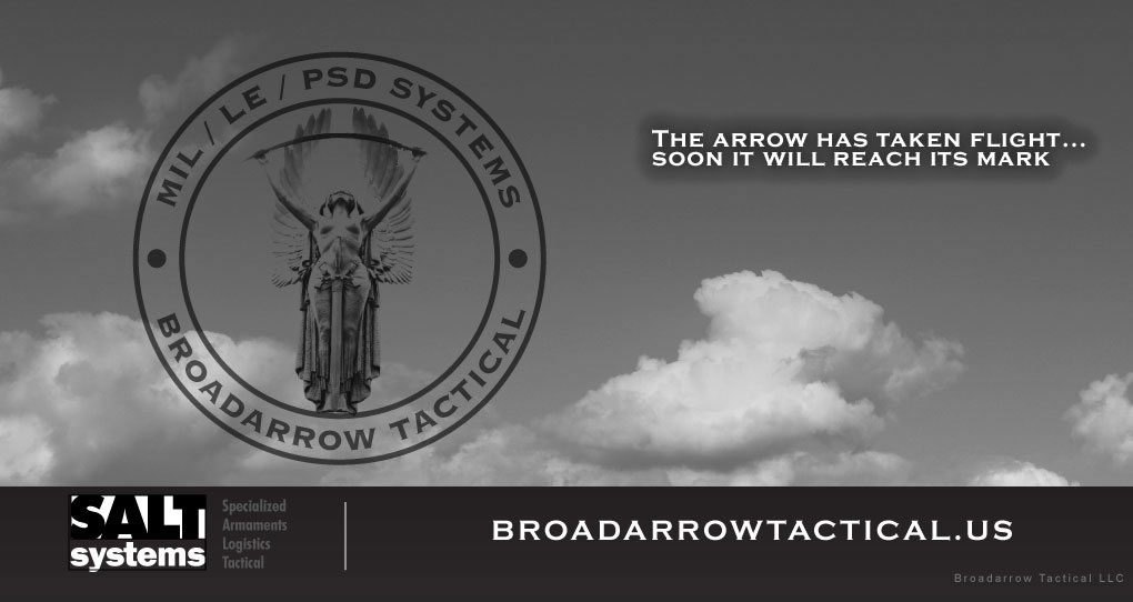 The arrow has taken flight... soon it wil reach its mark | SALT systems: Specialized Armaments Logistics Tactical systems | BROADARROWTACTICAL.US